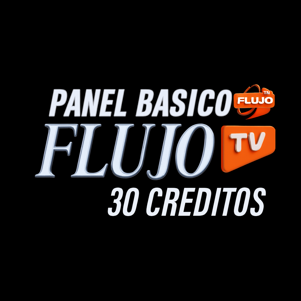 PANEL FLUJO TV, BASICO 30 CREDITOS (3MIL CANALES, SERIES, ANIMES, PELICULAS, +18)